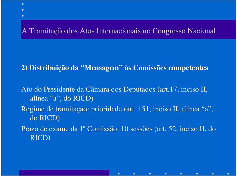 17, inciso II, alínea a, do RICD) Regime de tramitação: prioridade