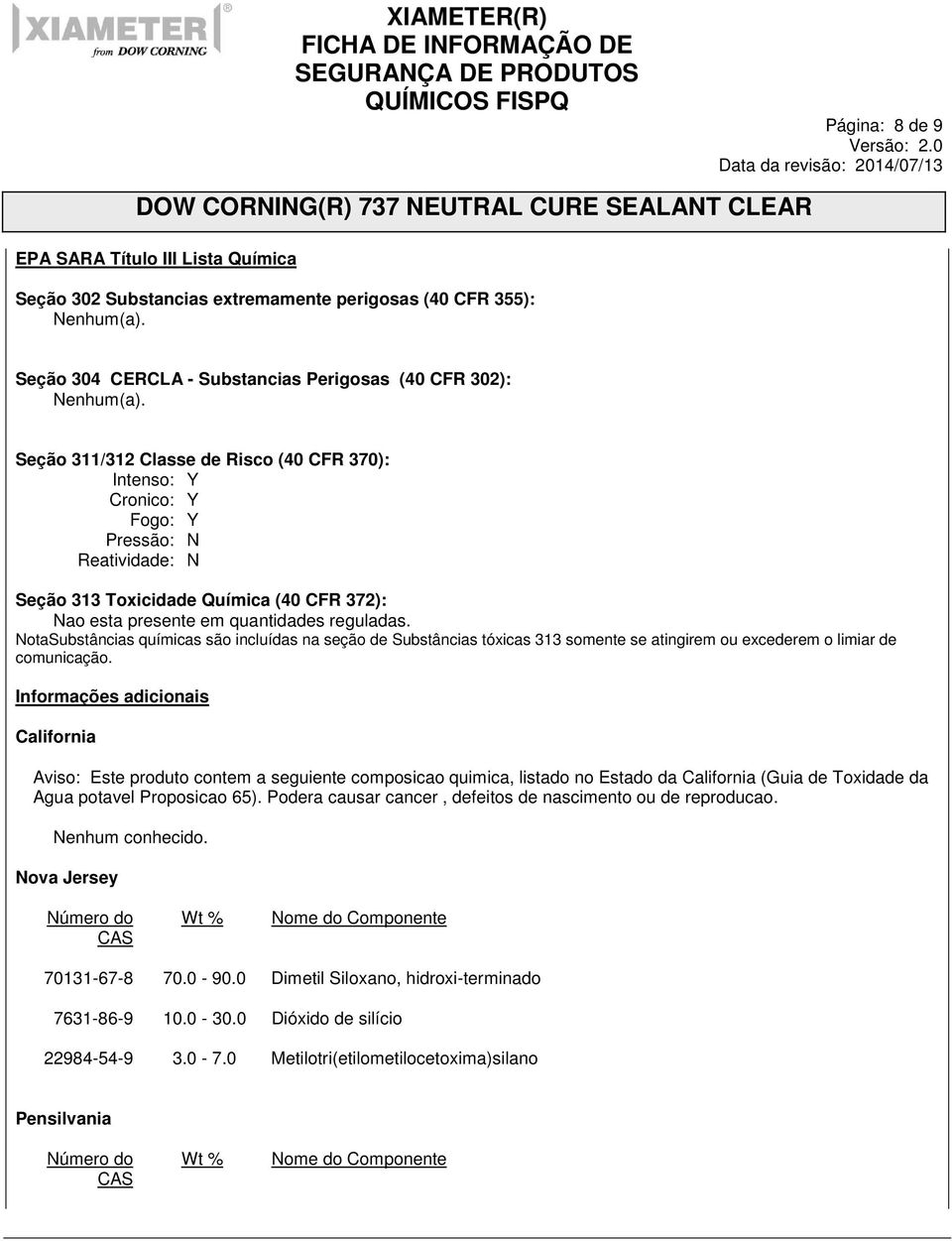 NotaSubstâncias químicas são incluídas na seção de Substâncias tóxicas 313 somente se atingirem ou excederem o limiar de comunicação.