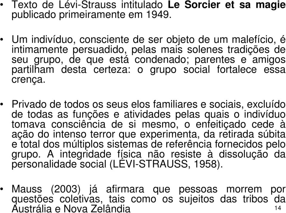 social fortalece essa crença.