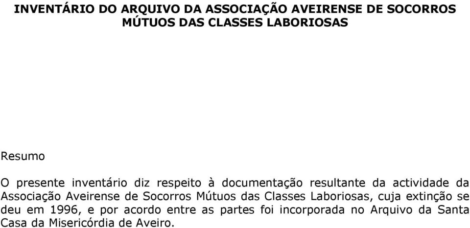 Associação Aveirense de Socorros Mútuos das Classes Laboriosas, cuja extinção se deu em