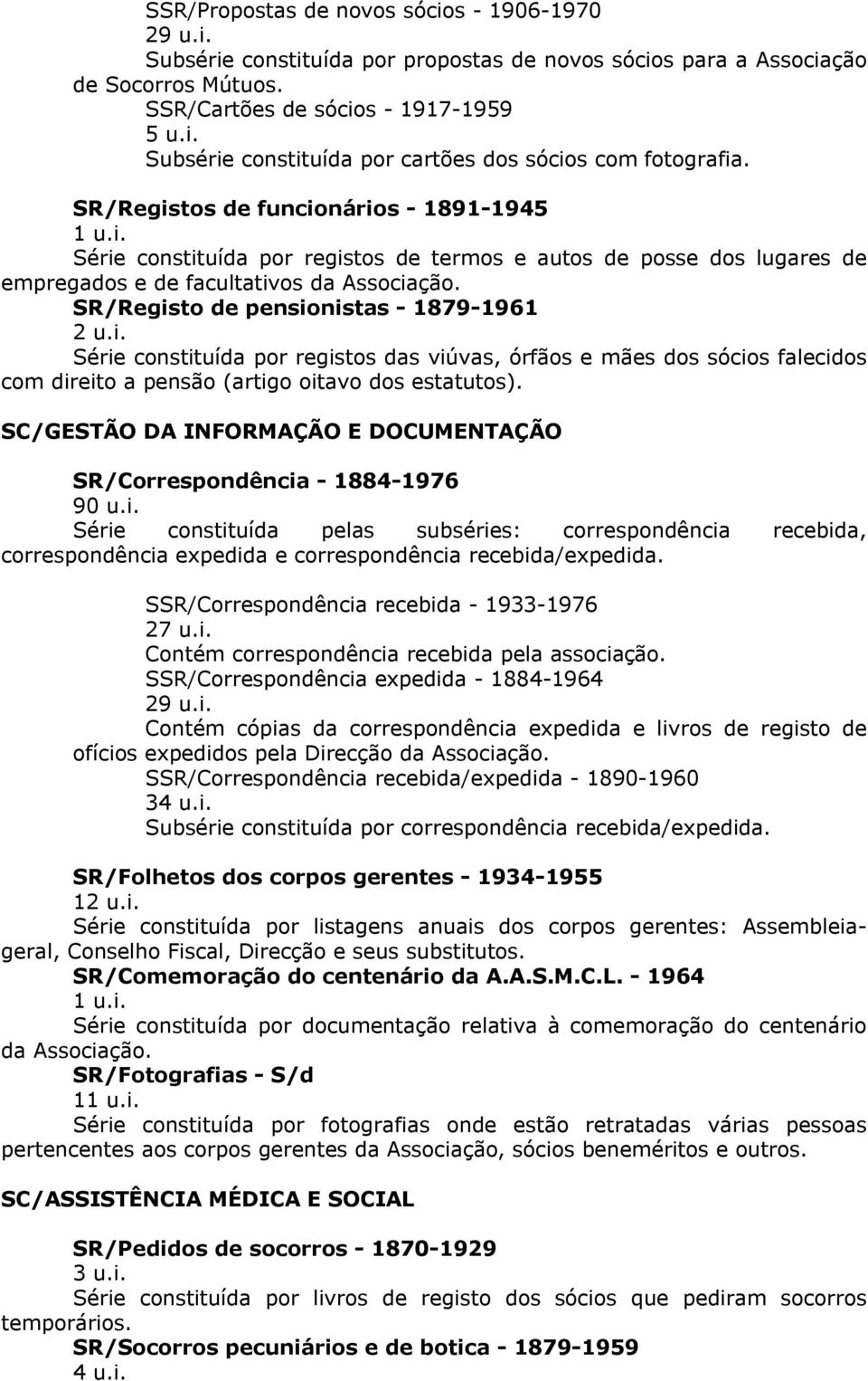 SR/Registos de funcionários - 1891-1945 Série constituída por registos de termos e autos de posse dos lugares de empregados e de facultativos da Associação.