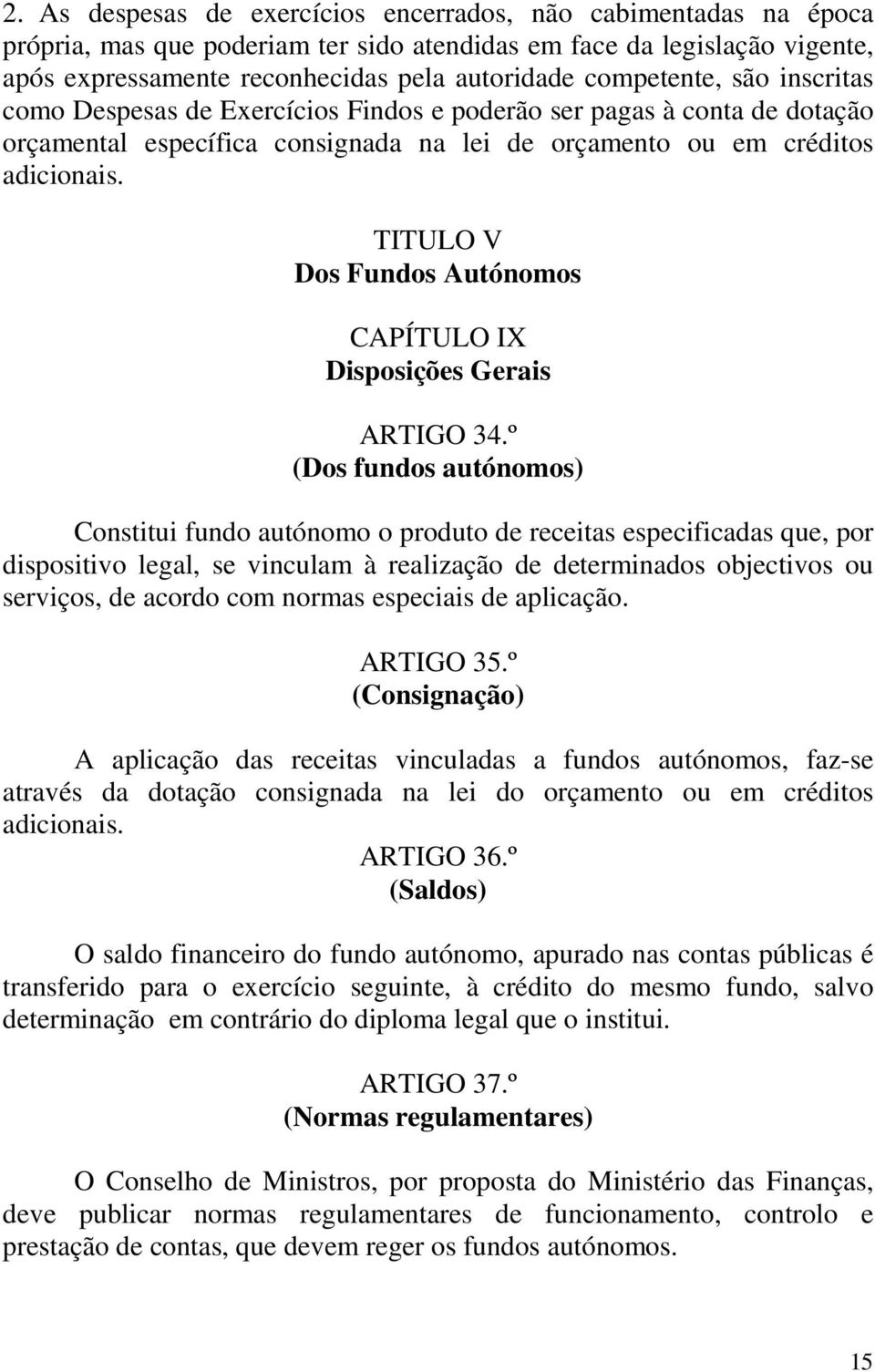 TITULO V Dos Fundos Autónomos CAPÍTULO IX Disposições Gerais ARTIGO 34.