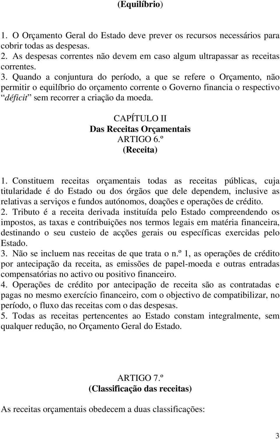 CAPÍTULO II Das Receitas Orçamentais ARTIGO 6.º (Receita) 1.