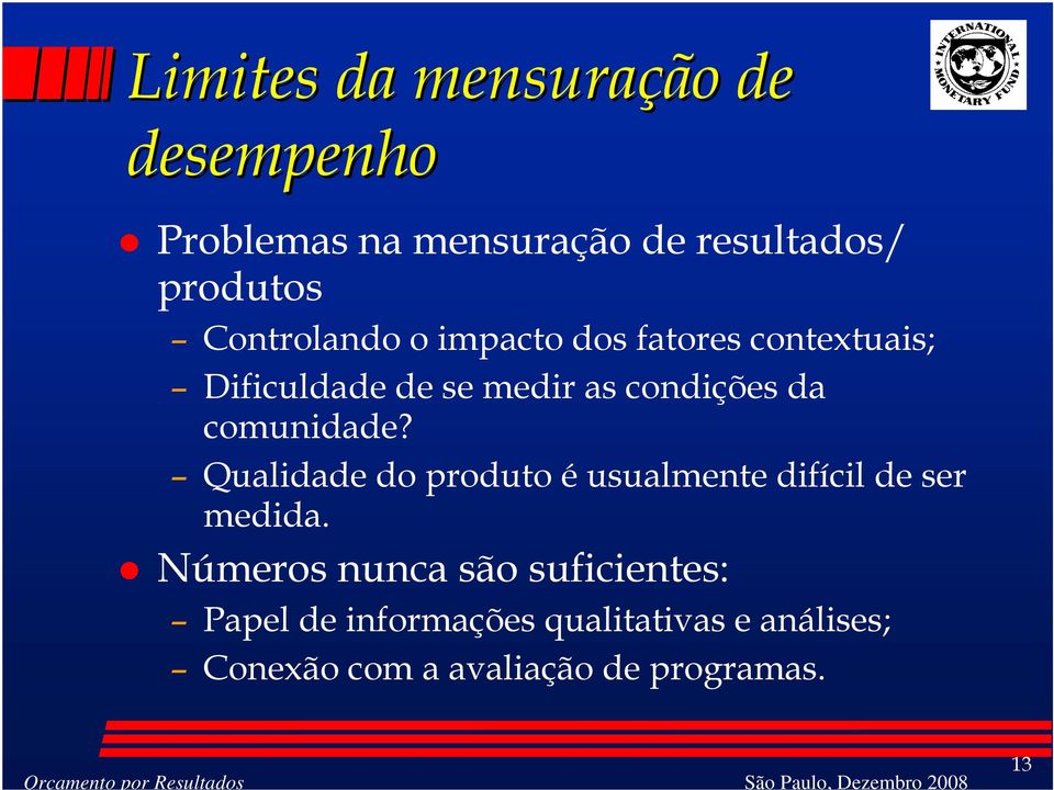 comunidade? Qualidade do produto é usualmente difícil de ser medida.