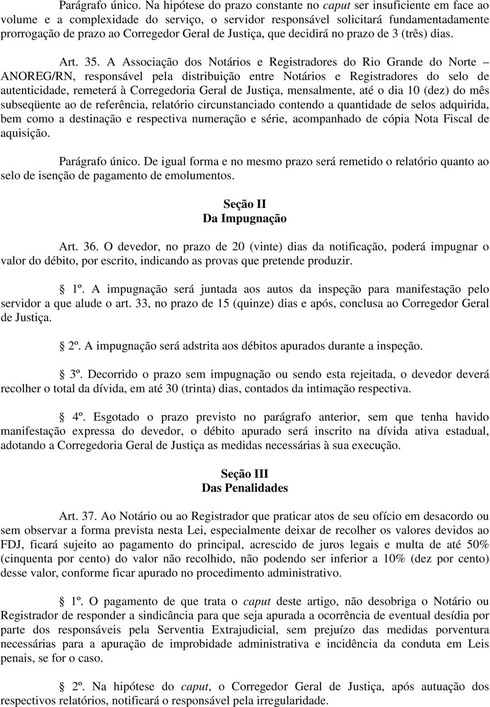 Justiça, que decidirá no prazo de 3 (três) dias. Art. 35.