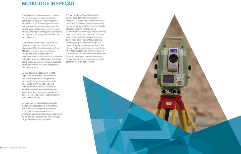 Uma grande variedade de instrumentos portáteis podem ser utilizados para alimentar o Módulo de Inspeção do Smart Modular Assembly com informações integradas.