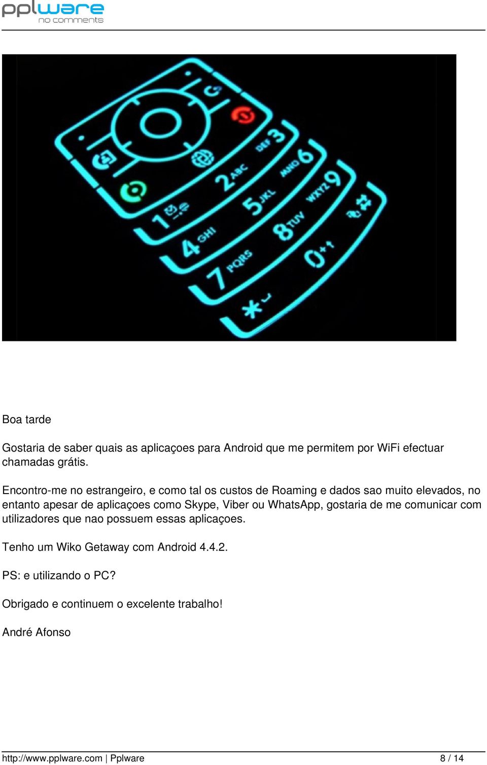 como Skype, Viber ou WhatsApp, gostaria de me comunicar com utilizadores que nao possuem essas aplicaçoes.