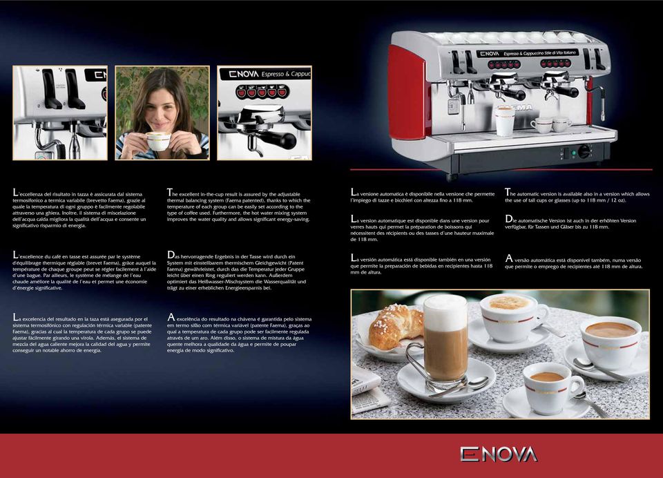 The excellent in-the-cup result is assured by the adjustable thermal balancing system (Faema patented), thanks to which the temperature of each group can be easily set according to the type of coffee