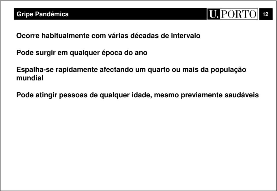 rapidamente afectando um quarto ou mais da população mundial