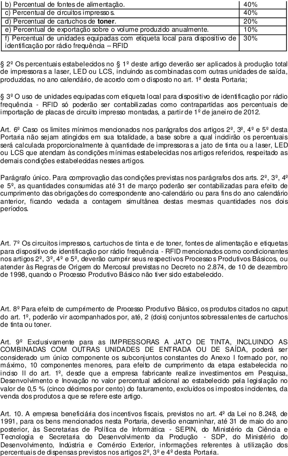 produção total de impressora s a laser, LED ou LCS, incluindo as combinadas com outras unidades de saída, produzidas, no ano calendário, de acordo com o disposto no art.