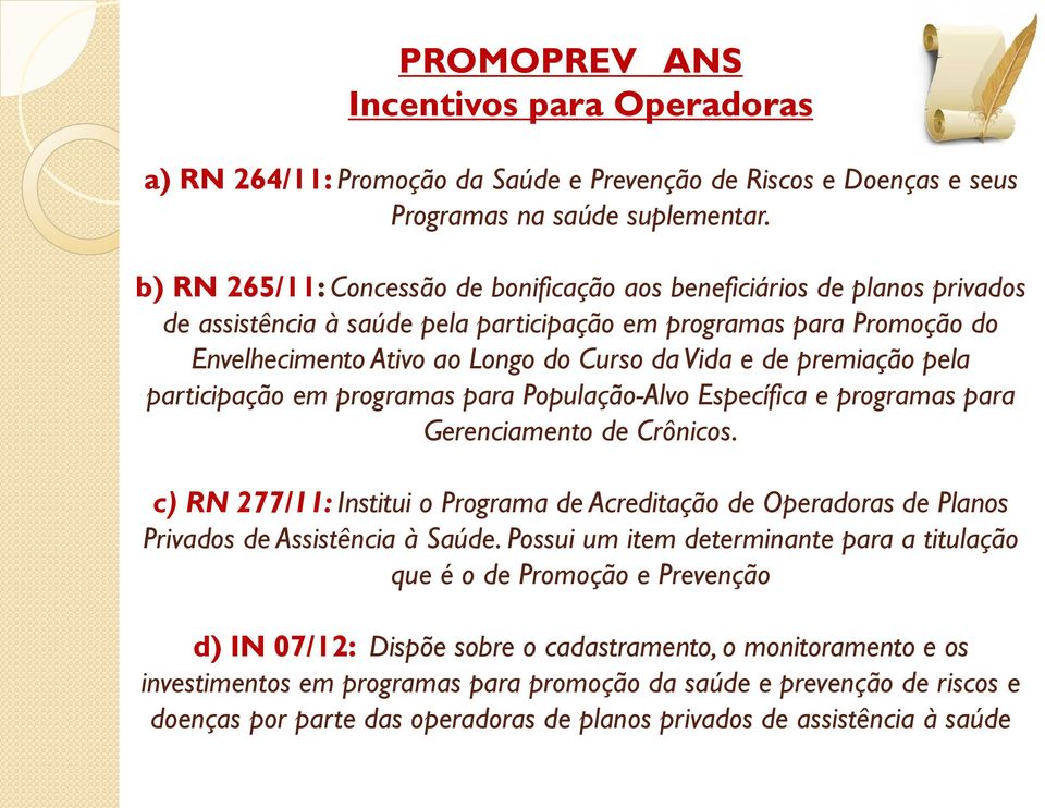 premiação pela participação em programas para População-Alvo Específica e programas para Gerenciamento de Crônicos.