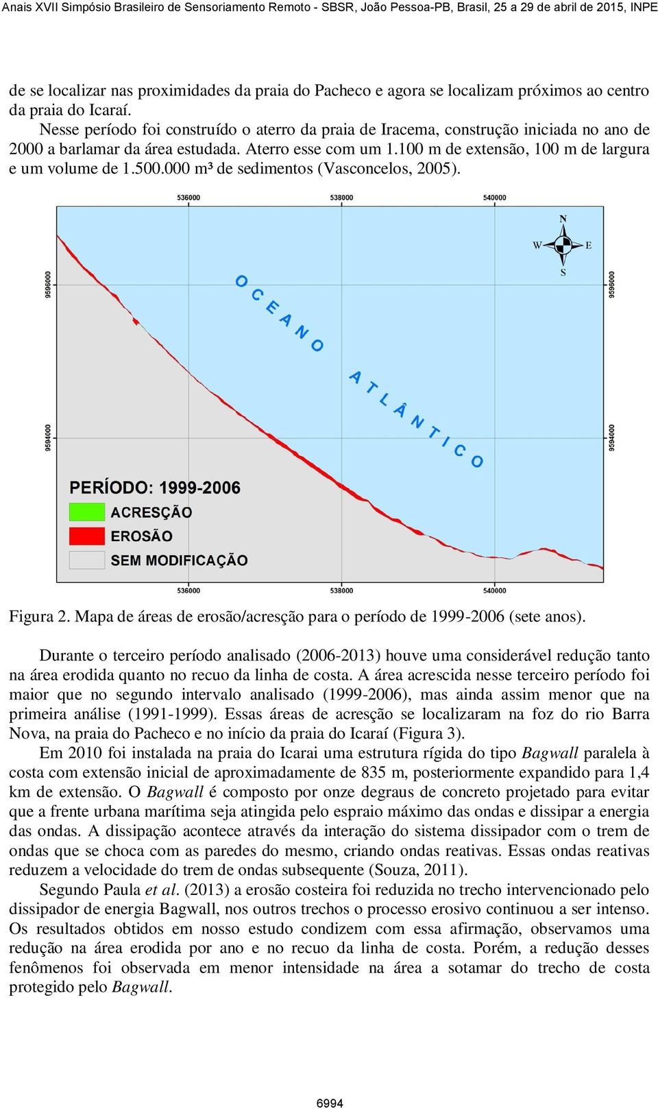 500.000 m³ de sedimentos (Vasconcelos, 2005). Figura 2. Mapa de áreas de erosão/acresção para o período de 1999-2006 (sete anos).