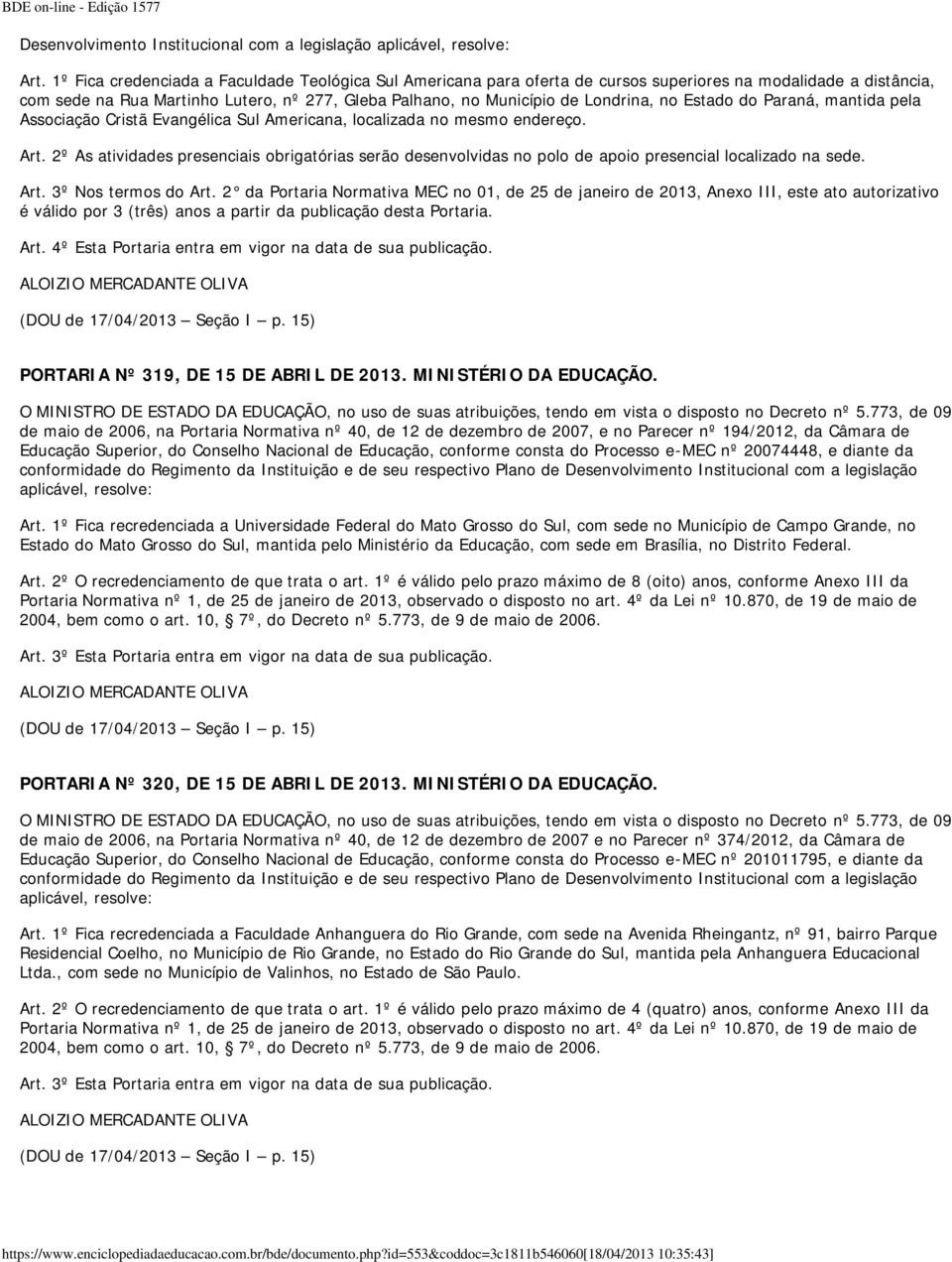 no Estado do Paraná, mantida pela Associação Cristã Evangélica Sul Americana, localizada no mesmo endereço. Art.