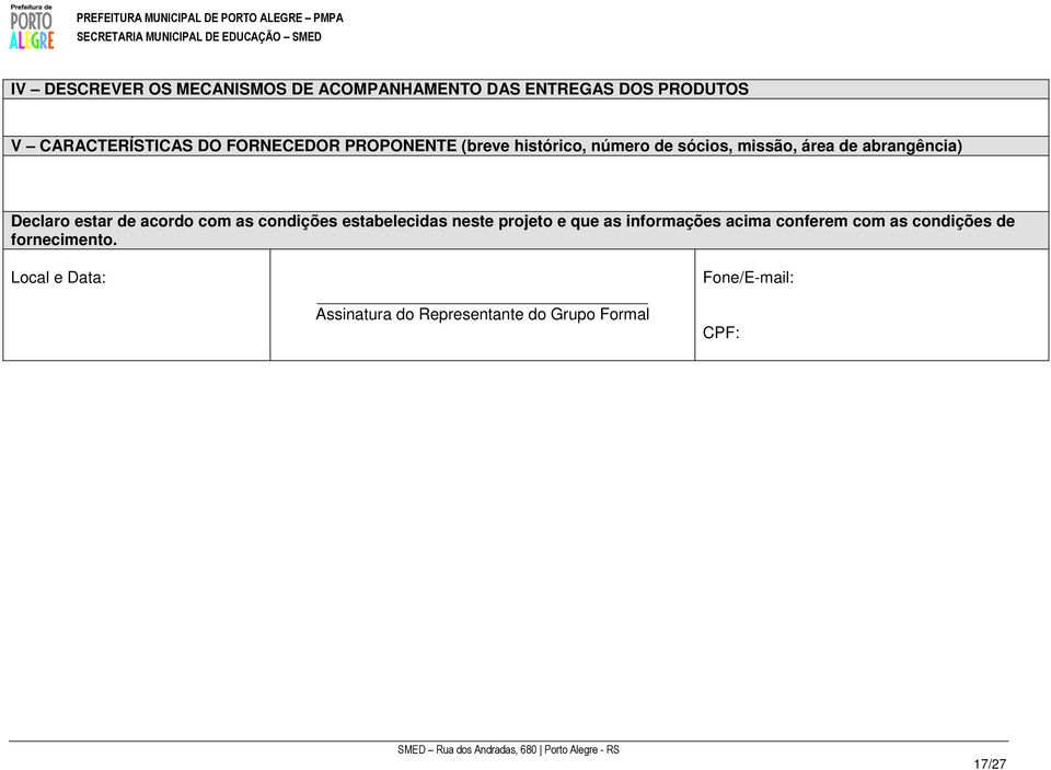 estar de acordo com as condições estabelecidas neste projeto e que as informações acima conferem