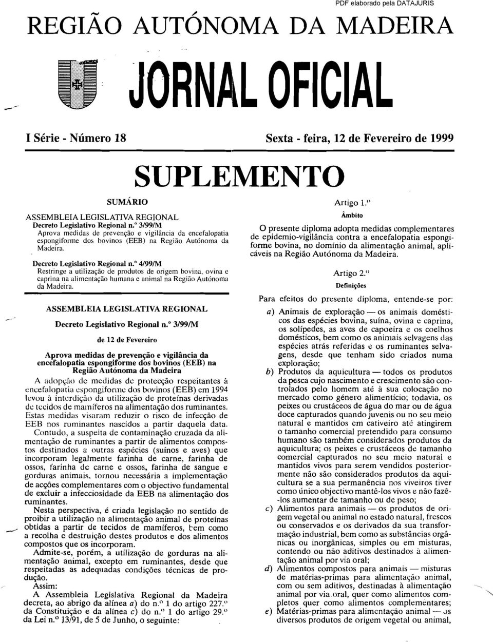 " 3/99/M Aprova medidas de prevenção e vigilância da encefalopatia espongiforme dos bovinos (EEB) na Região Autónoma da Madeira.