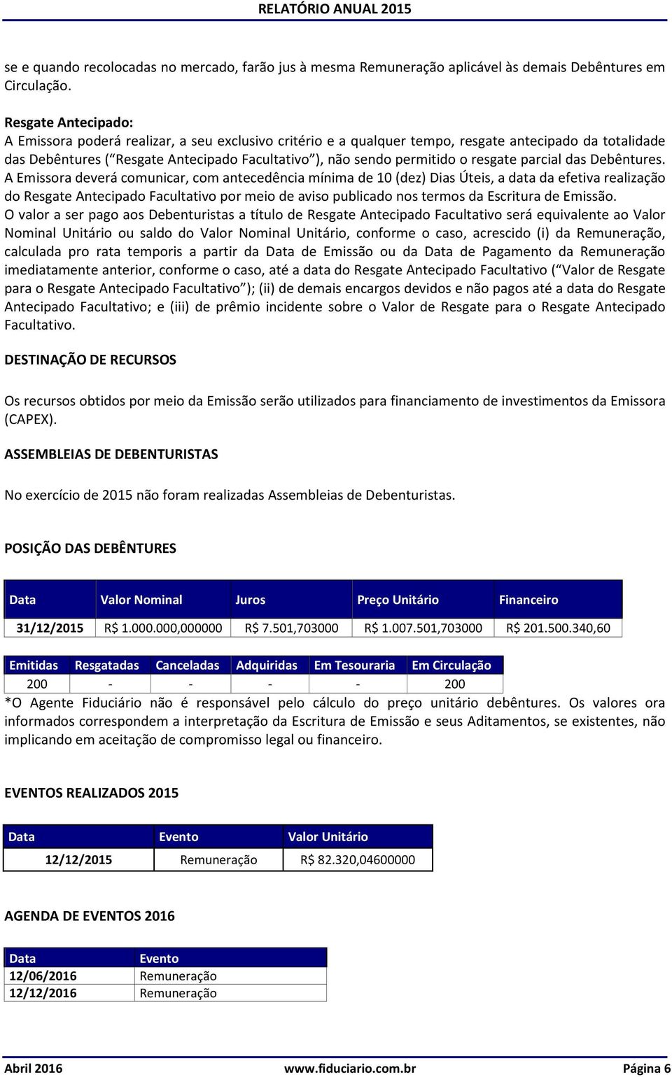 resgate parcial das Debêntures.