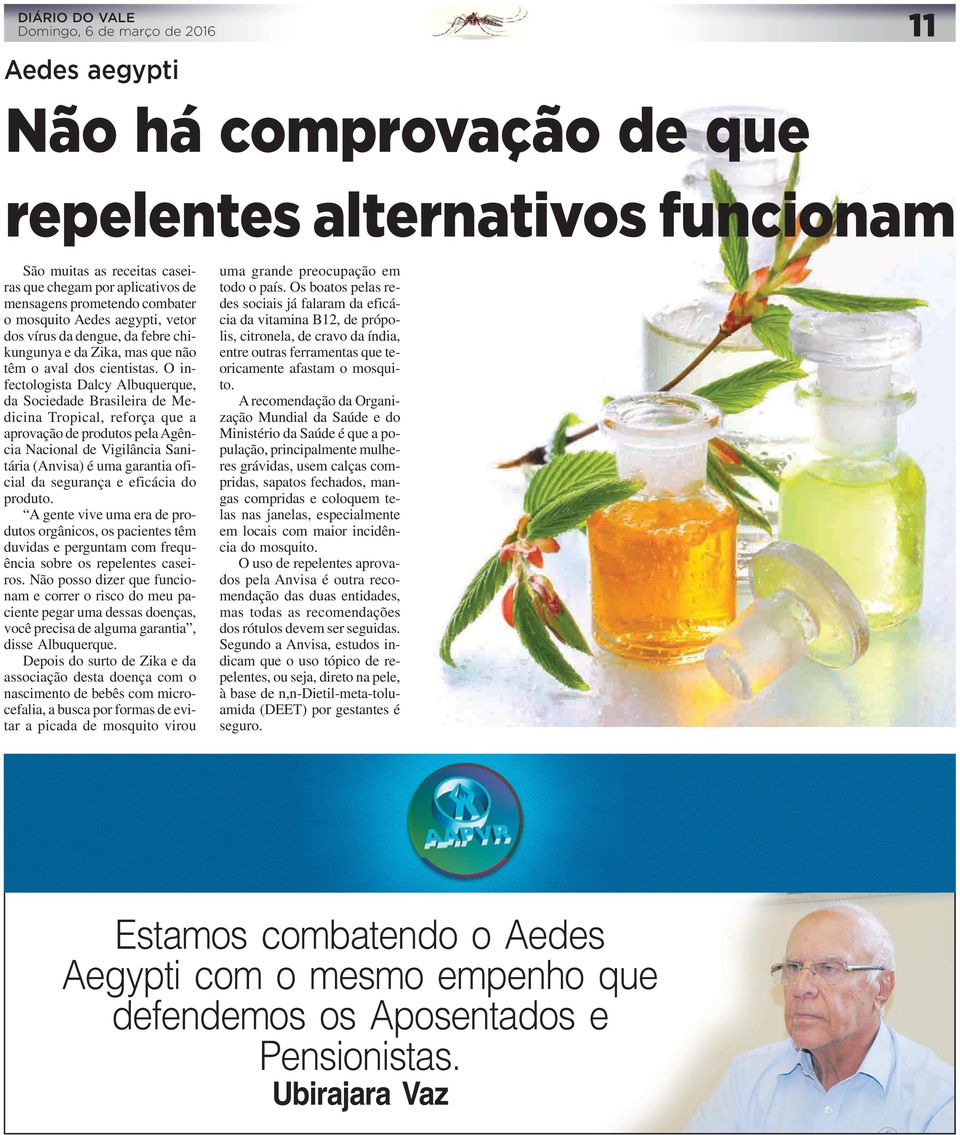 O infectologista Dalcy Albuquerque, da Sociedade Brasileira de Medicina Tropical, reforça que a aprovação de produtos pela Agência Nacional de Vigilância Sanitária (Anvisa) é uma garantia oficial da