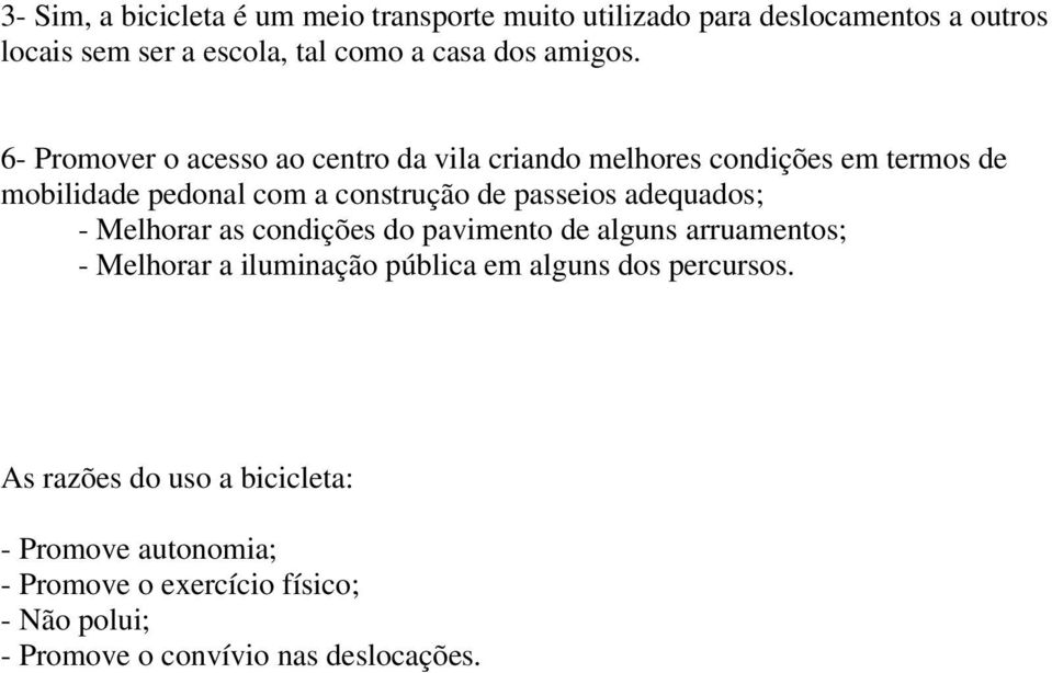 6- Promover o acesso ao centro da vila criando melhores condições em termos de mobilidade pedonal com a construção de passeios