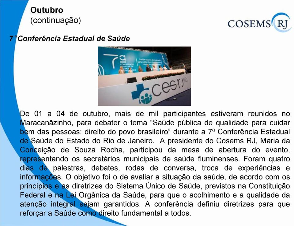 A presidente do Cosems RJ, Maria da Conceição de Souza Rocha, participou da mesa de abertura do evento, representando os secretários municipais de saúde fluminenses.