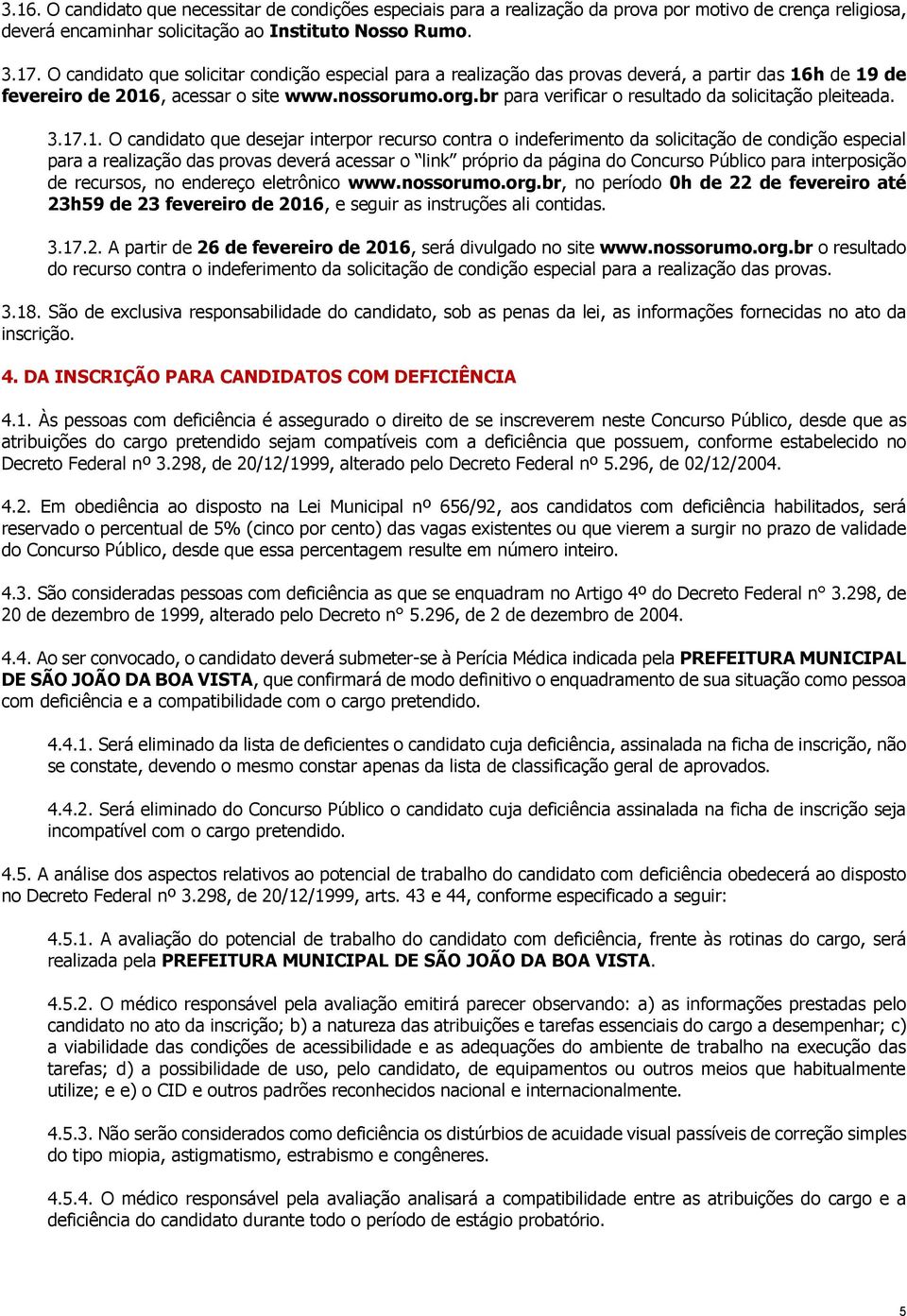 br para verificar o resultado da solicitação pleiteada. 3.17