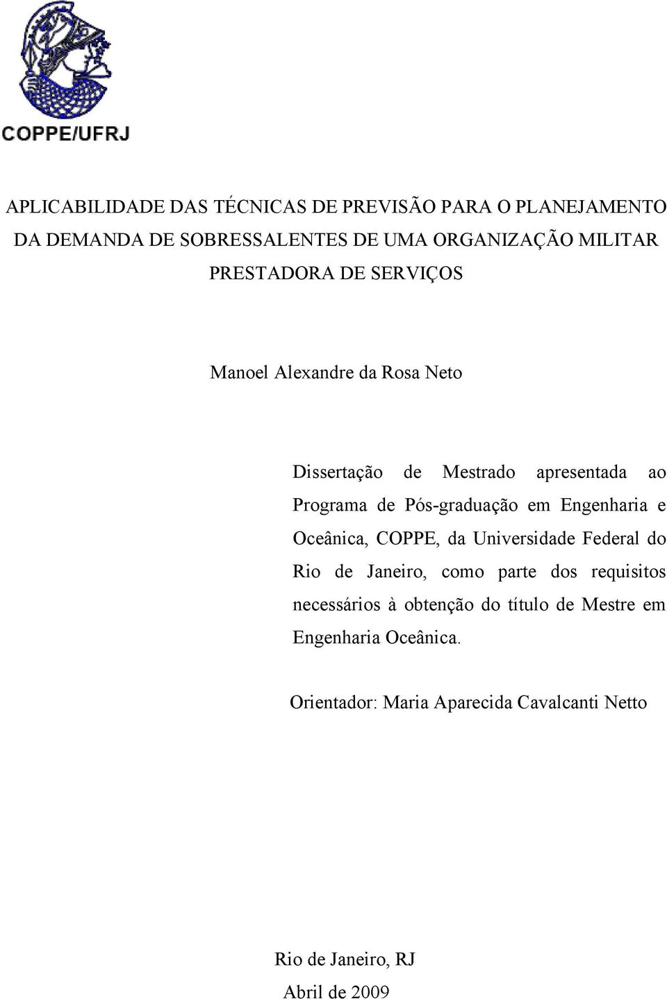 Engenharia e Oceânica, COPPE, da Universidade Federal do Rio de Janeiro, como pare dos requisios necessários à