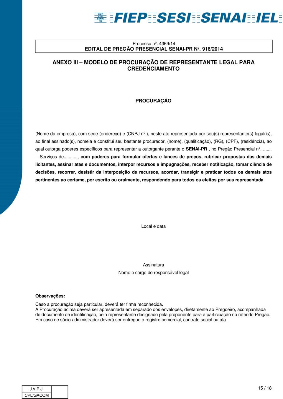 poderes específicos para representar a outorgante perante o SENAI-PR, no Pregão Presencial nº.... Serviços de.