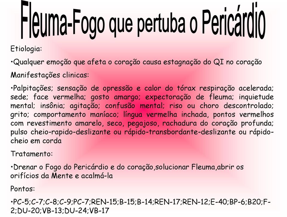 inchada, pontos vermelhos com revestimento amarelo, seco, pegajoso, rachadura do coração profunda; pulso cheio-rapido-deslizante ou rápido-transbordante-deslizante ou rápidocheio em corda