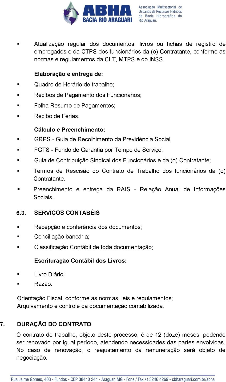 Cálculo e Preenchimento: GRPS - Guia de Recolhimento da Previdência Social; FGTS - Fundo de Garantia por Tempo de Serviço; Guia de Contribuição Sindical dos Funcionários e da (o) Contratante; Termos