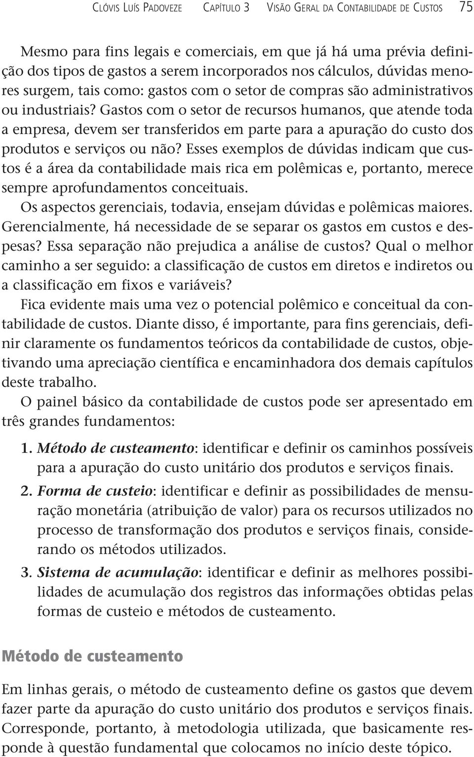 Gastos com o setor de recursos humanos, que atende toda a empresa, devem ser transferidos em parte para a apuração do custo dos produtos e serviços ou não?