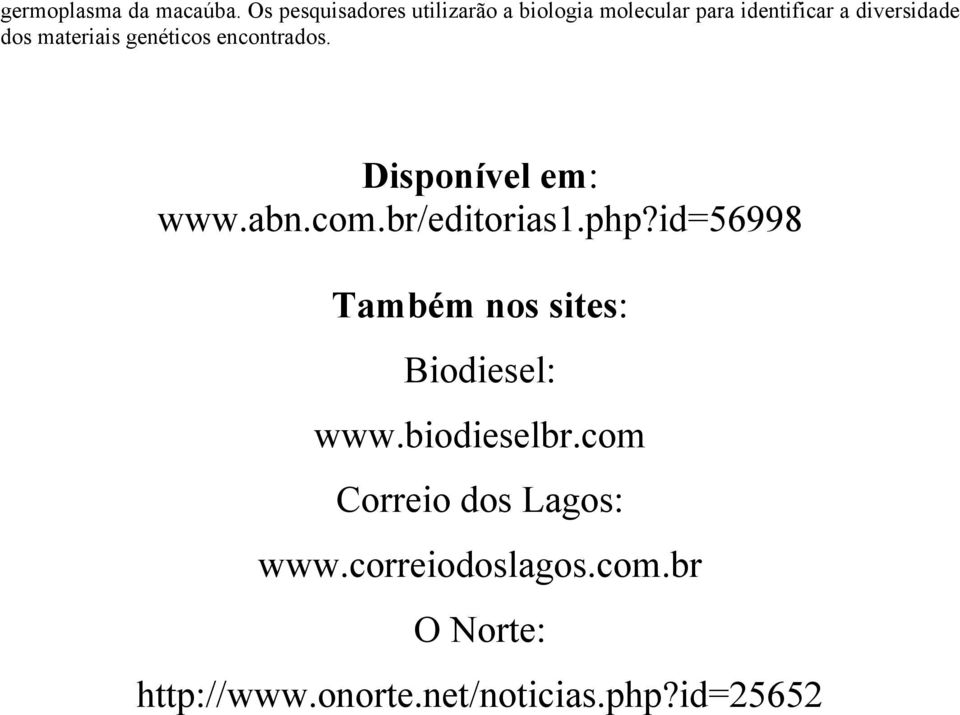 materiais genéticos encontrados. Disponível em: www.abn.com.br/editorias1.php?