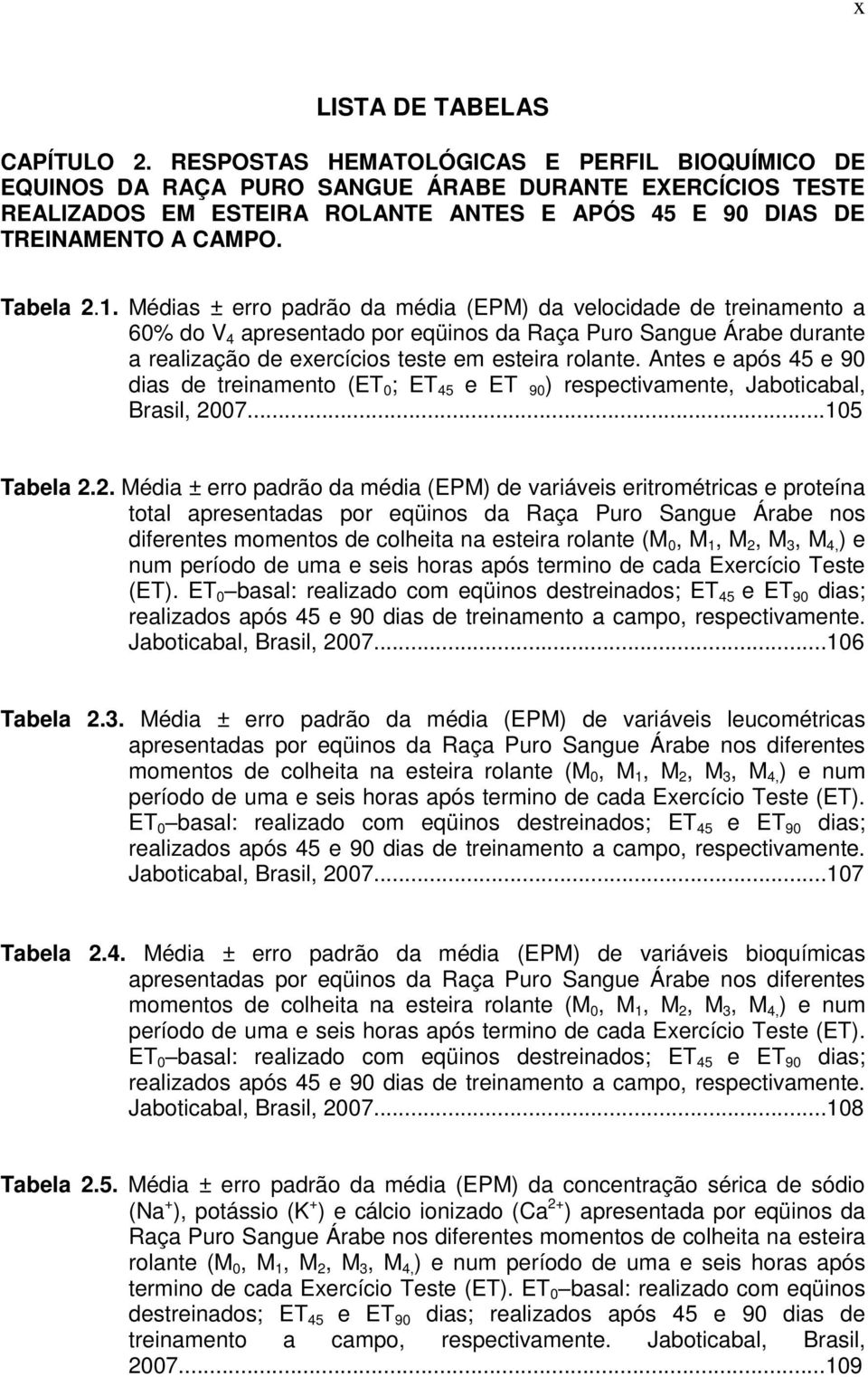 ntes e pós 45 e 90 dis de treinmento (ET 0 ; ET 45 e ET 90 ) respectivmente, Joticl, rsil, 20