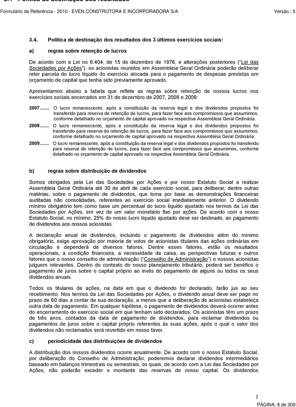 exercício alocada para o pagamento de despesas previstas em orçamento de capital que tenha sido previamente aprovado.