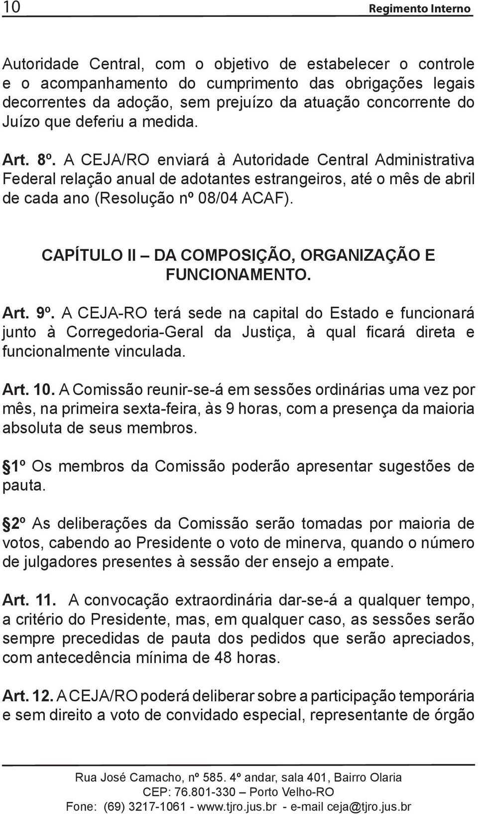 CAPÍTULO II DA COMPOSIÇÃO, ORGANIZAÇÃO E FUNCIONAMENTO. Art. 9º.