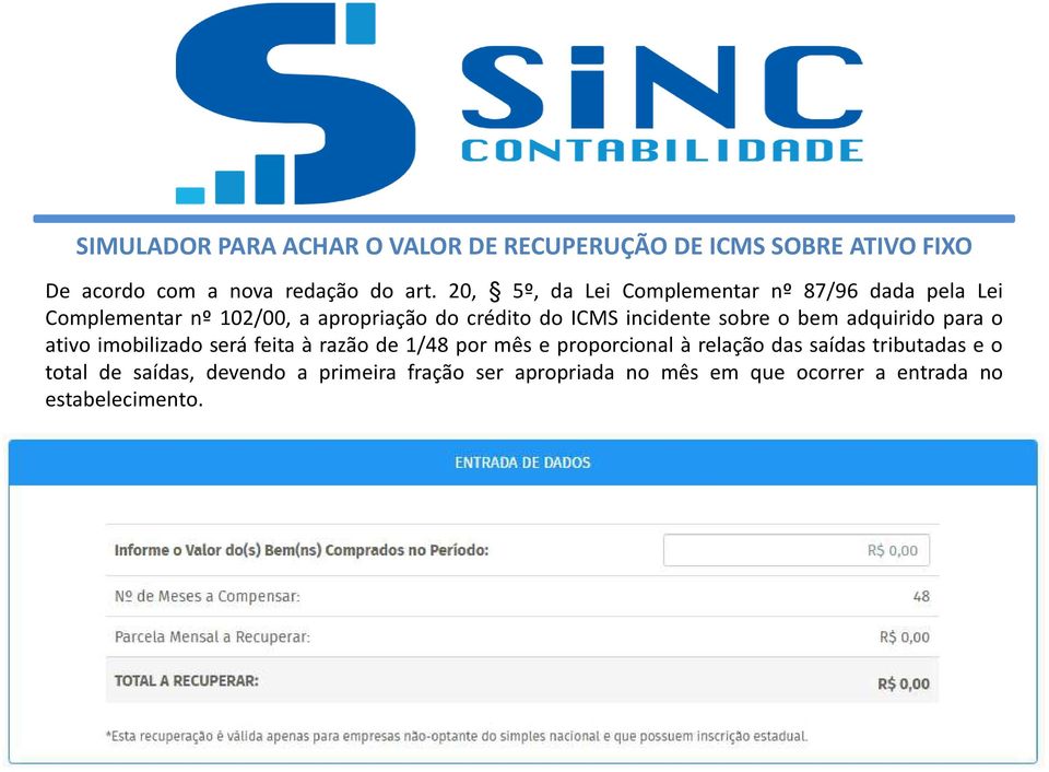 incidente sobre o bem adquirido para o ativo imobilizado será feita à razão de 1/48 por mês e proporcional à relação