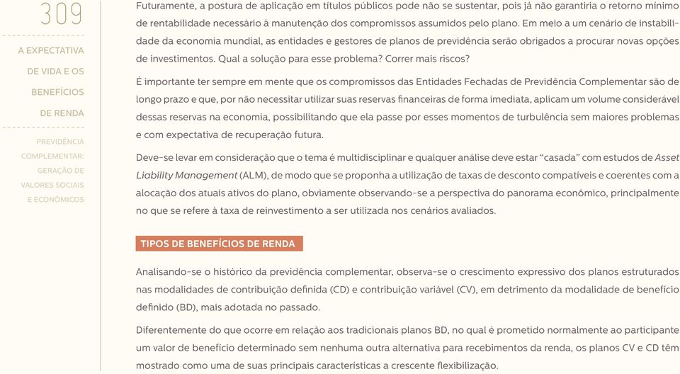 Qual a solução para esse problema? Correr mais riscos?