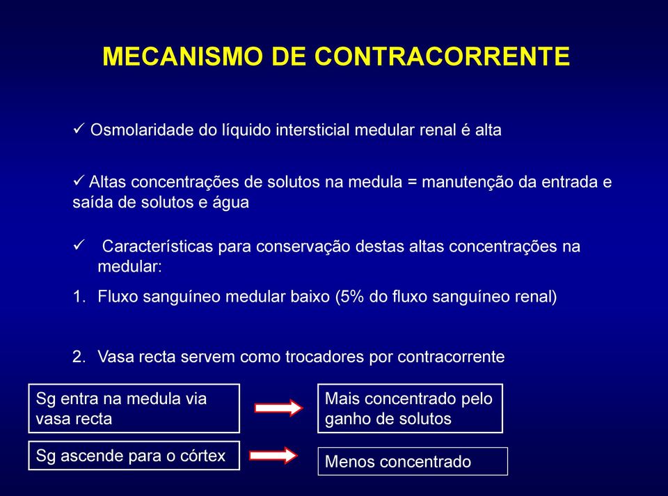 medular: 1. Fluxo sanguíneo medular baixo (5% do fluxo sanguíneo renal) 2.