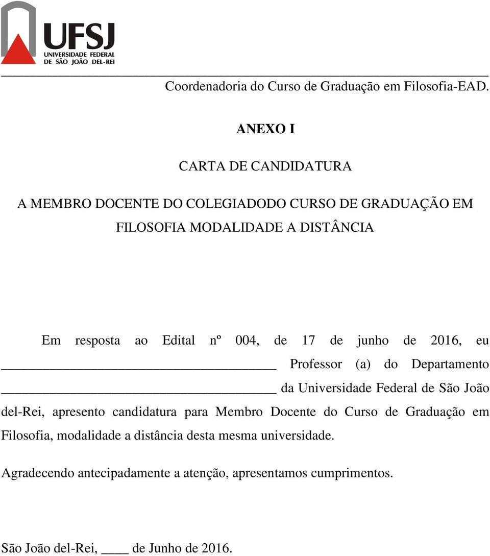 João del-rei, apresento candidatura para Membro Docente do Curso de Graduação em Filosofia, modalidade a distância