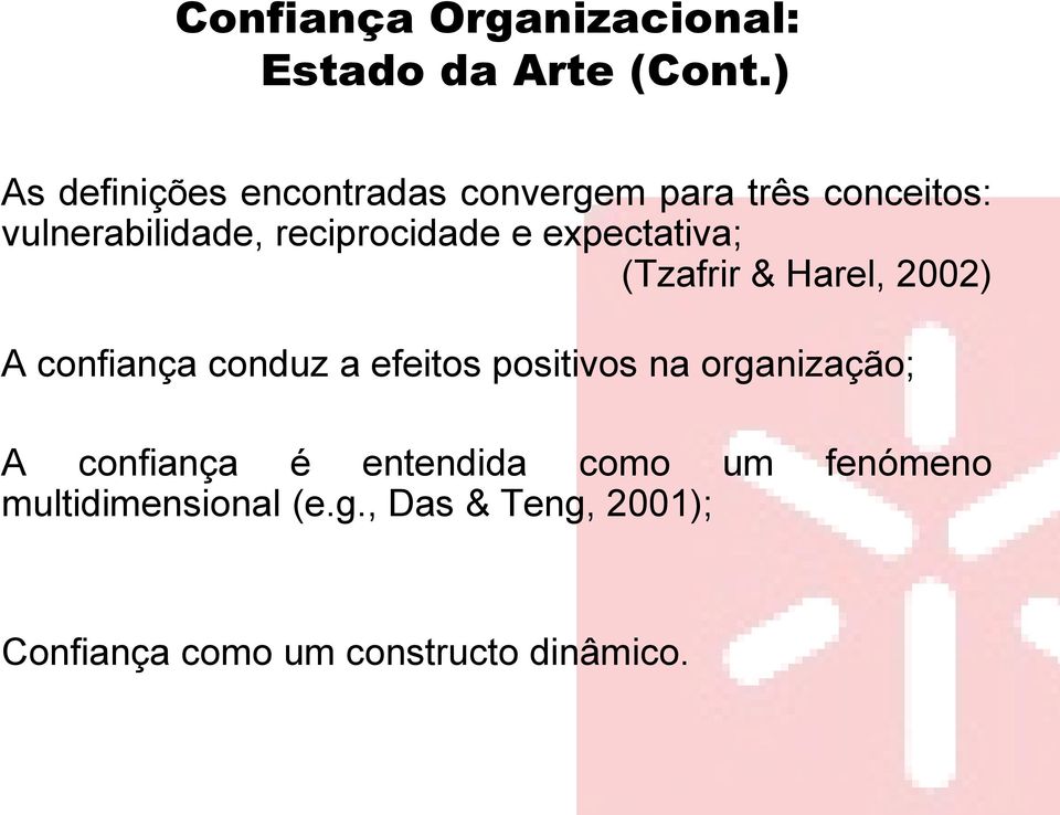 reciprocidade e expectativa; (Tzafrir & Harel, 2002) A confiança conduz a efeitos