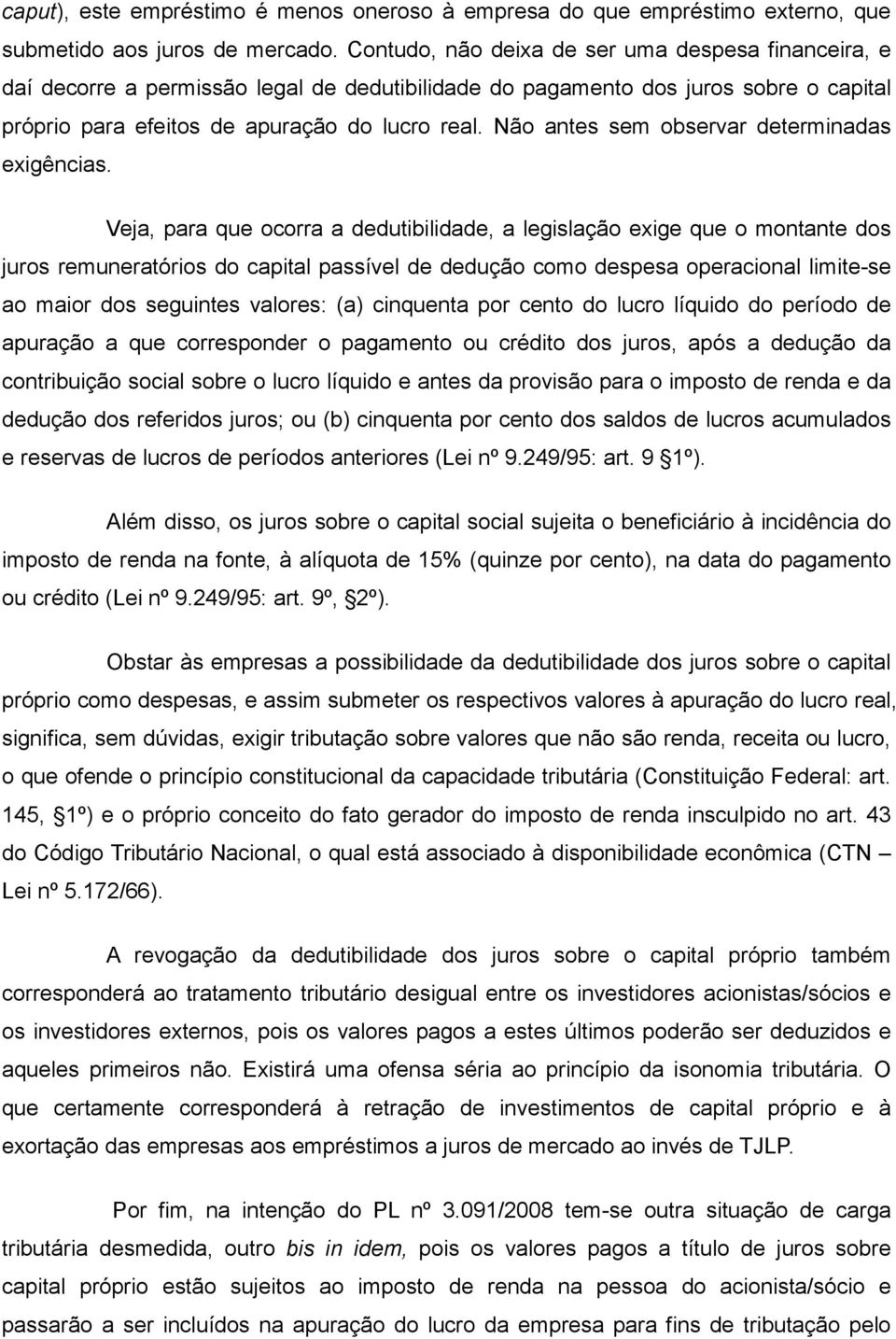 Não antes sem observar determinadas exigências.