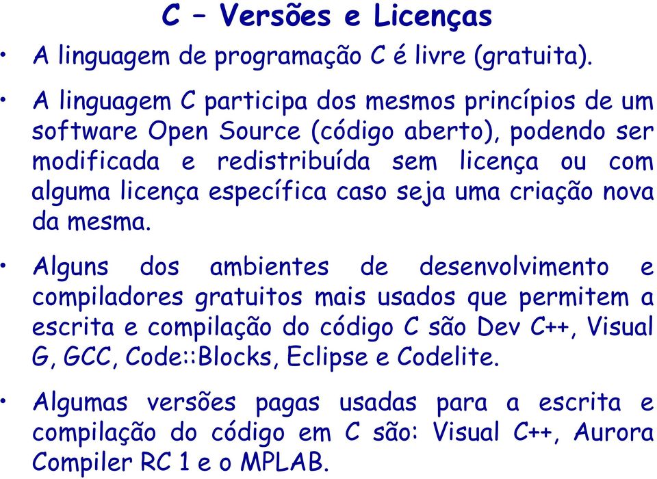 com alguma licença específica caso seja uma criação nova da mesma.