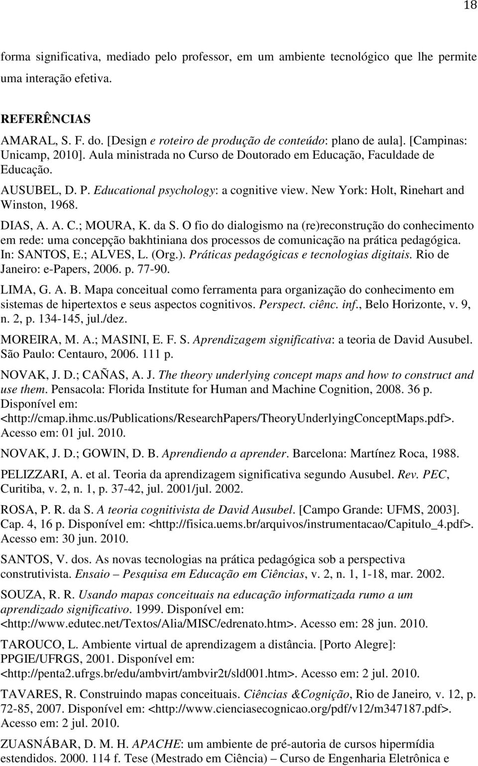 Educational psychology: a cognitive view. New York: Holt, Rinehart and Winston, 1968. DIAS, A. A. C.; MOURA, K. da S.