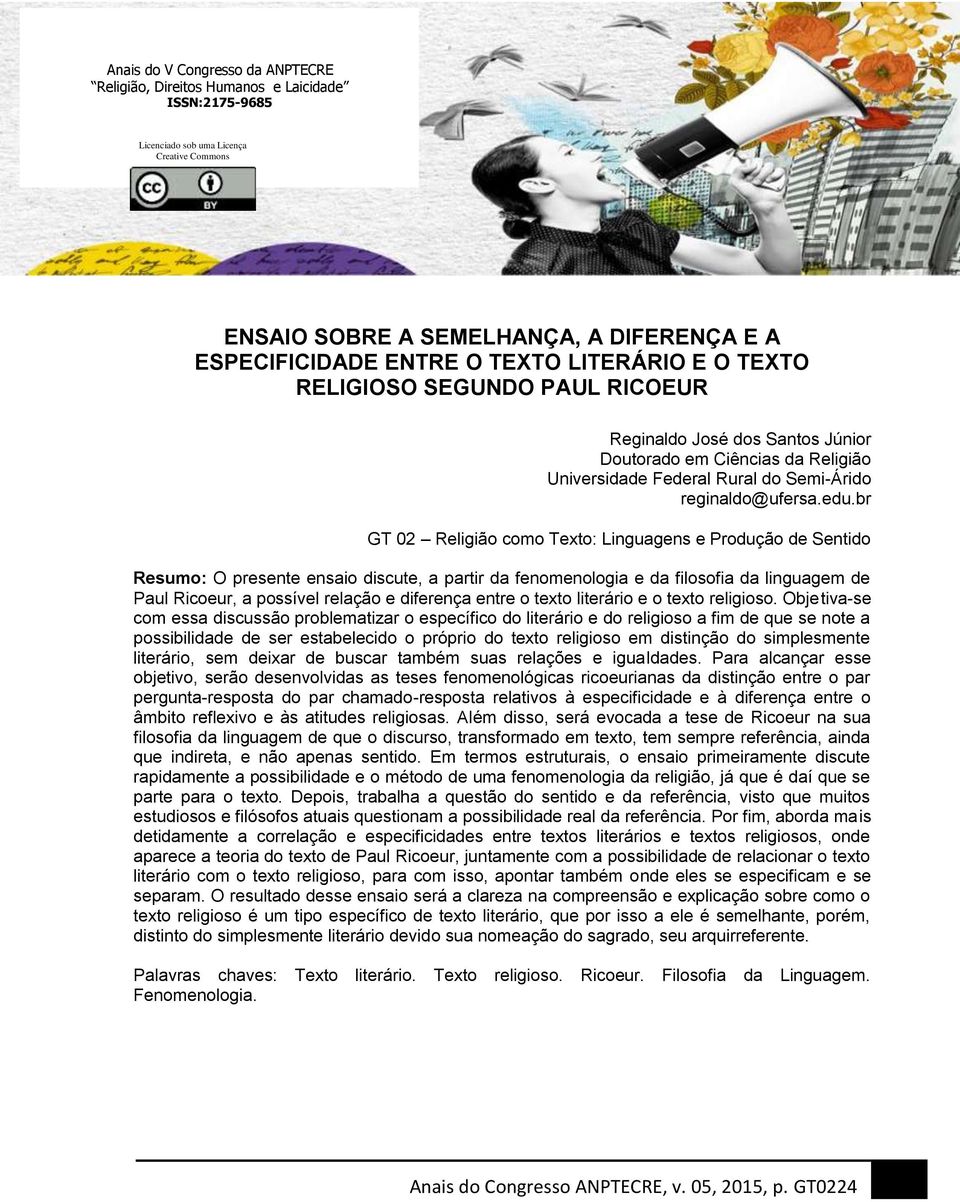 br GT 02 Religião como Texto: Linguagens e Produção de Sentido Resumo: O presente ensaio discute, a partir da fenomenologia e da filosofia da linguagem de Paul Ricoeur, a possível relação e diferença