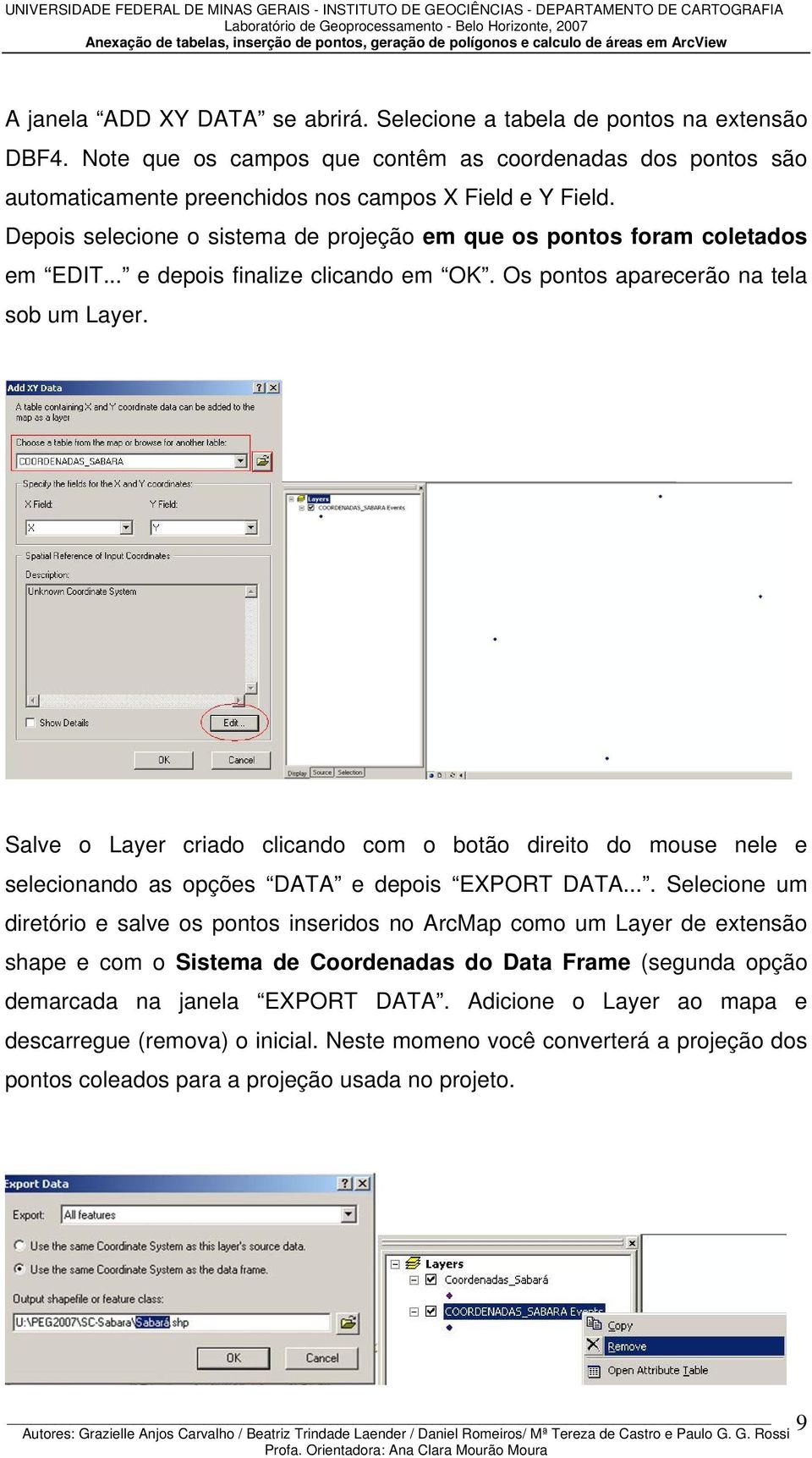 Salve o Layer criado clicando com o botão direito do mouse nele e selecionando as opções DATA e depois EXPORT DATA.