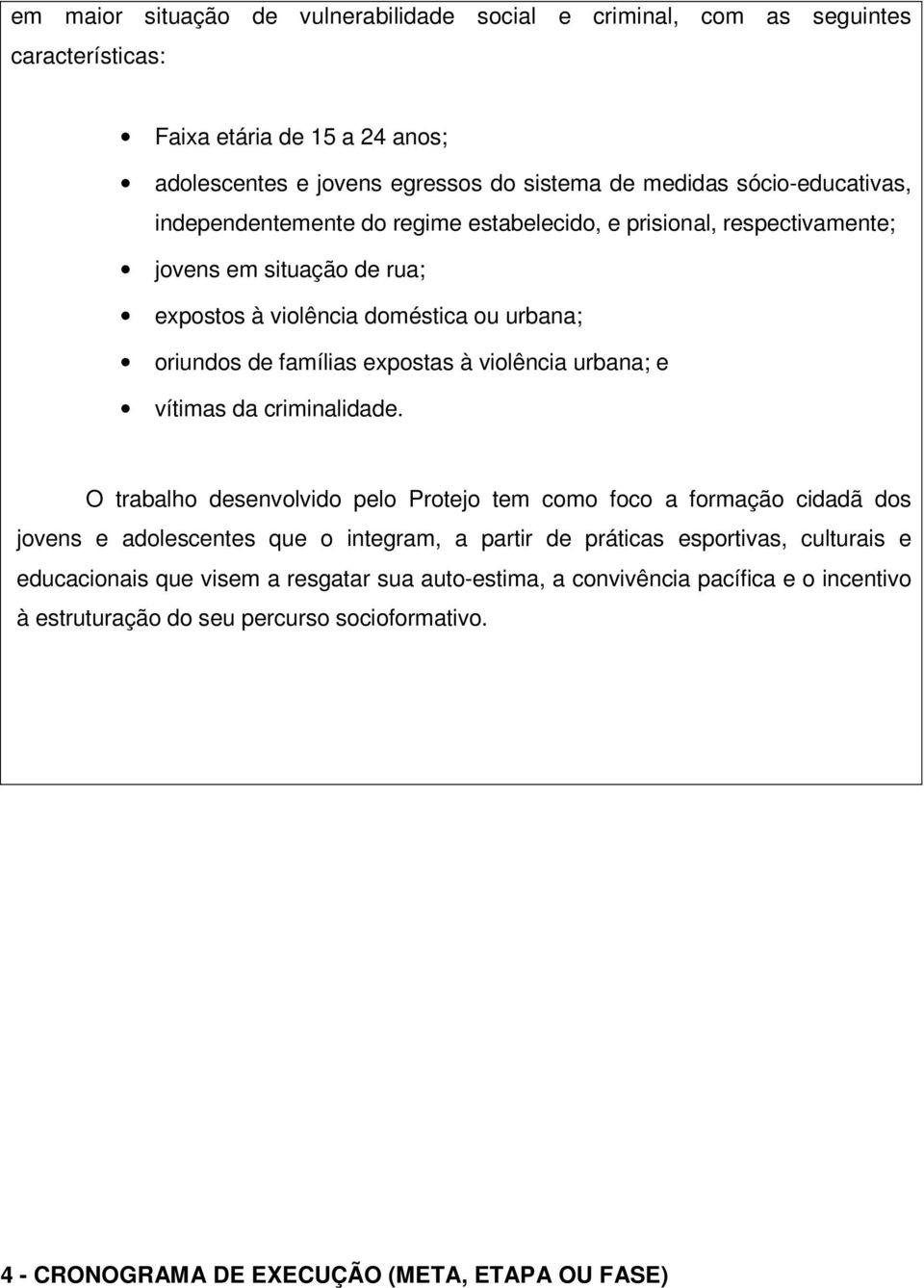 expostas à violência urbana; e vítimas da criminalidade.