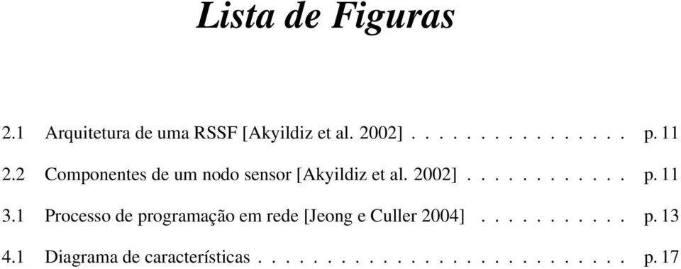 11 3.1 Processo de programação em rede [Jeong e Culler 2004]........... p. 13 4.