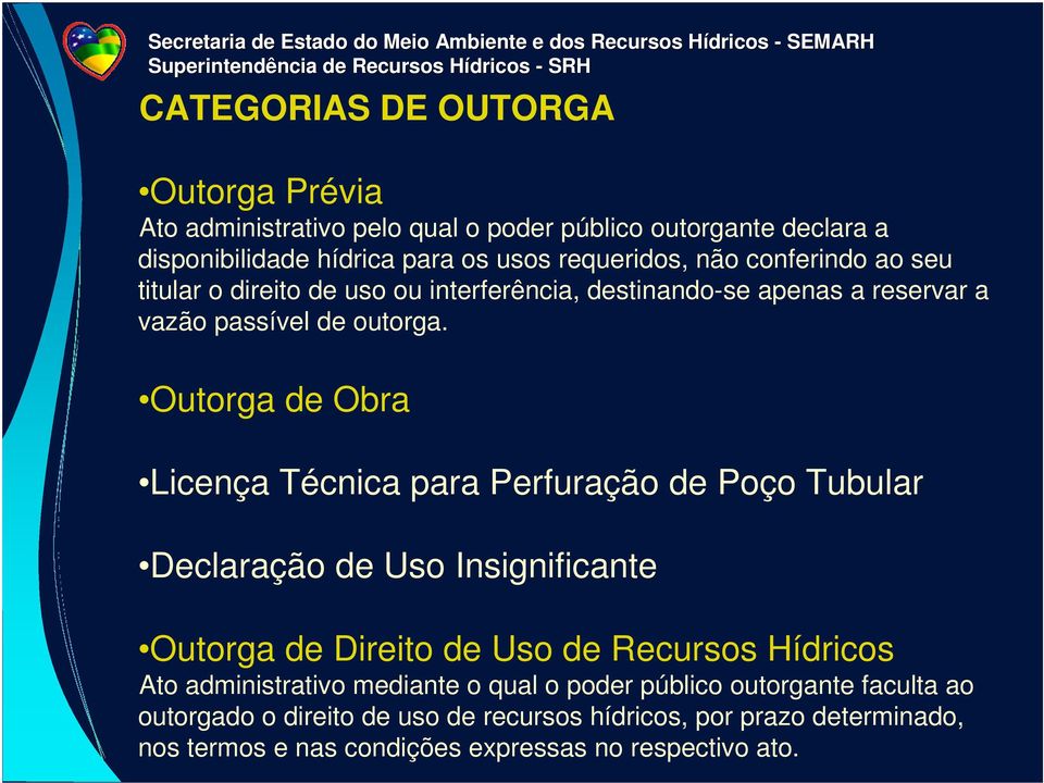 Outorga de Obra Licença Técnica para Perfuração de Poço Tubular Declaração de Uso Insignificante Outorga de Direito de Uso de Recursos Hídricos Ato