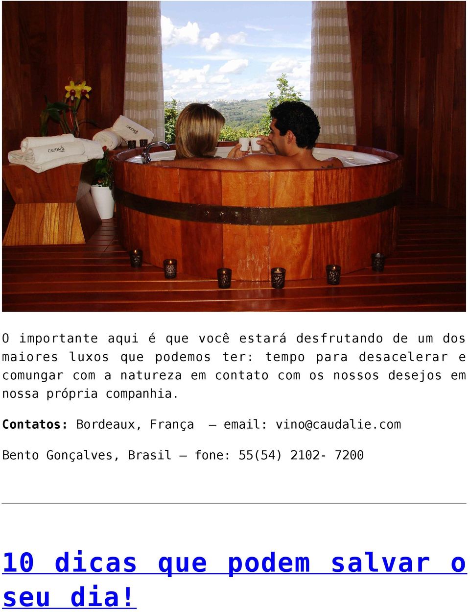 desejos em nossa própria companhia. Contatos: Bordeaux, França email: vino@caudalie.