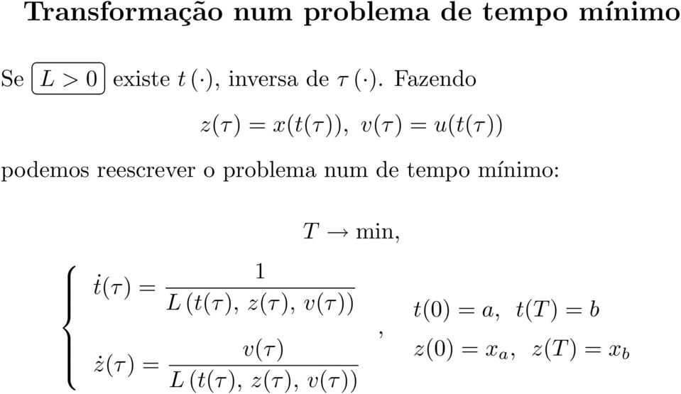 Fazendo z(τ) =x(t(τ)), v(τ) =u(t(τ)) podemos reescrever o problema