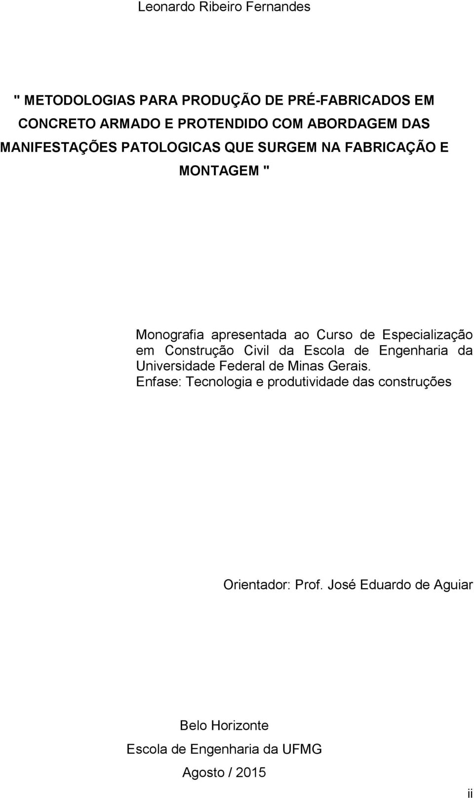 Especialização em Construção Civil da Escola de Engenharia da Universidade Federal de Minas Gerais.