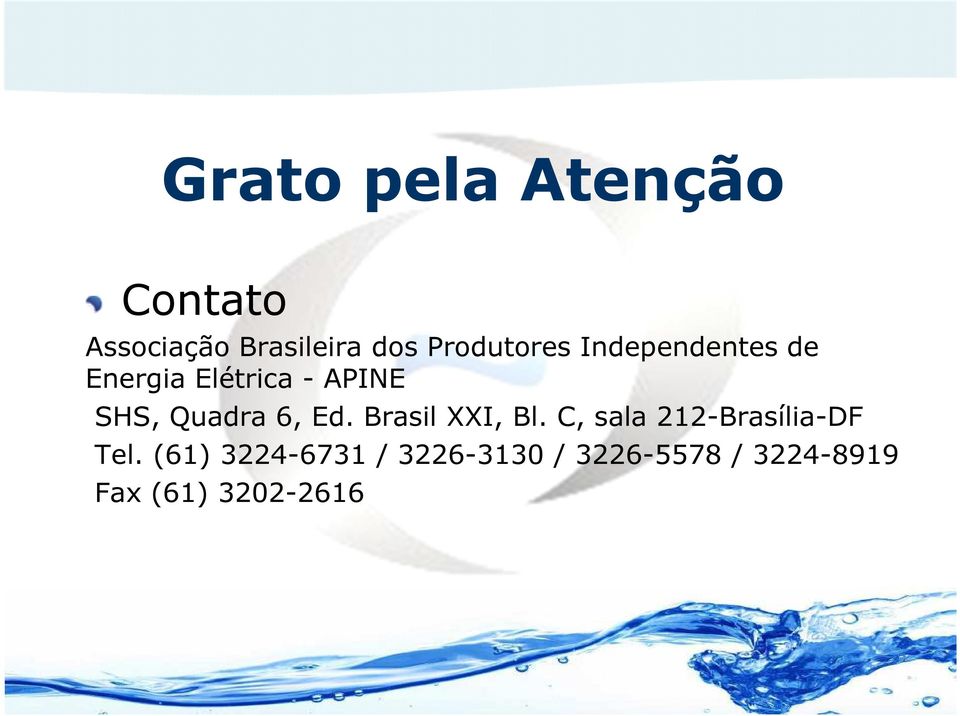 Quadra 6, Ed. Brasil XXI, Bl. C, sala 212-Brasília-DF Tel.